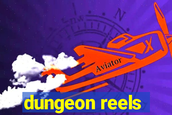 dungeon reels