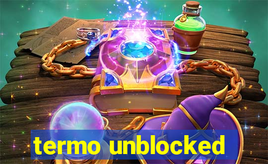 termo unblocked