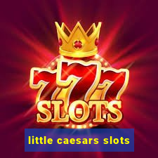 little caesars slots