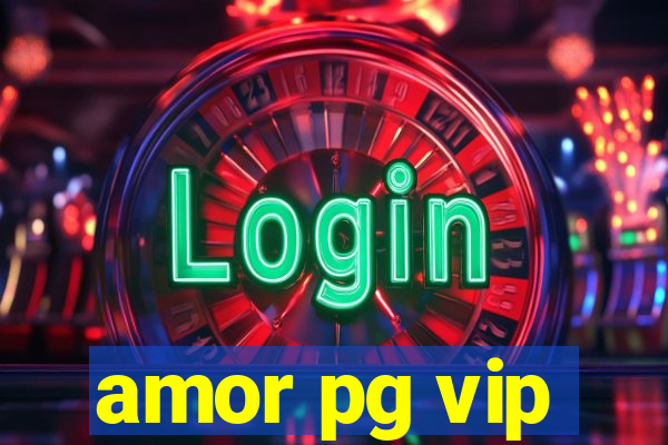 amor pg vip