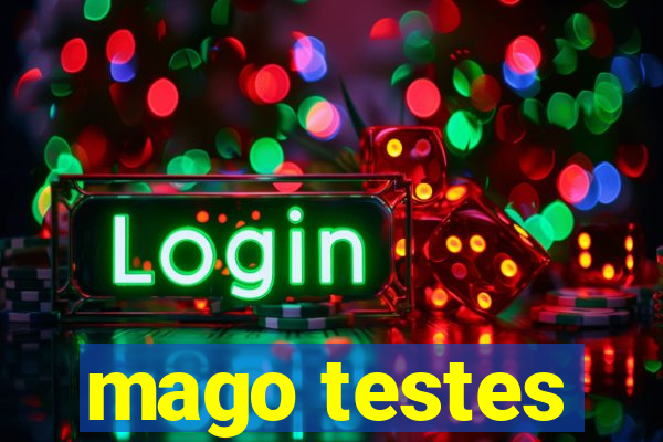 mago testes