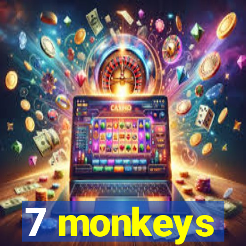 7 monkeys