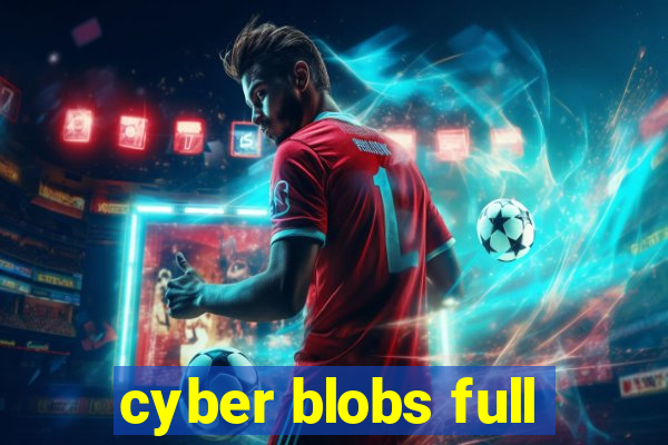 cyber blobs full