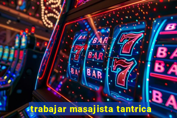 trabajar masajista tantrica