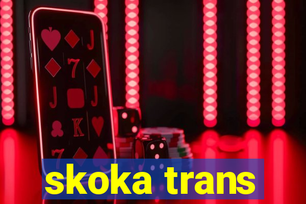 skoka trans