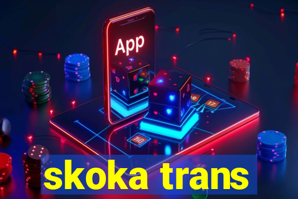 skoka trans