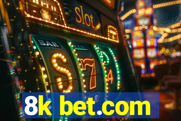 8k bet.com