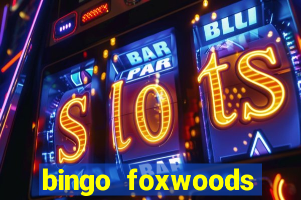 bingo foxwoods january 2018