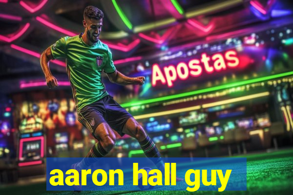 aaron hall guy