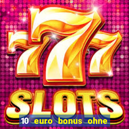 10 euro bonus ohne einzahlung casino 2019