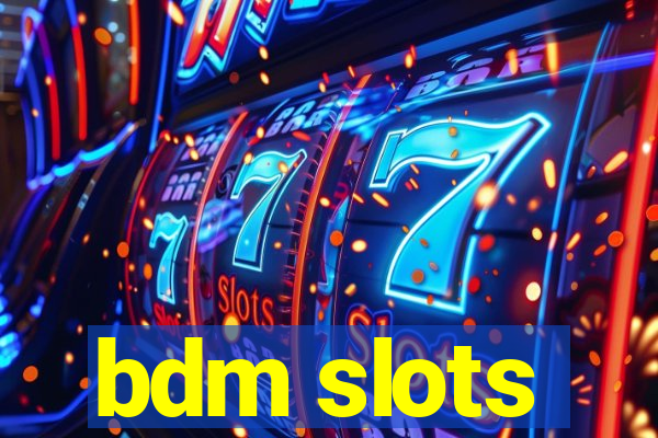 bdm slots