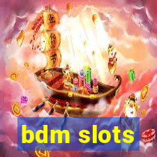 bdm slots