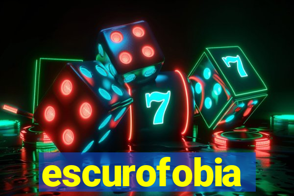 escurofobia