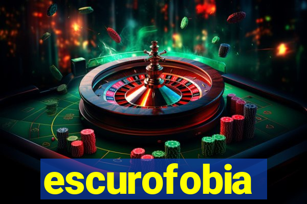 escurofobia