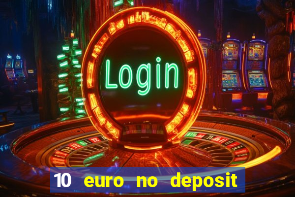 10 euro no deposit casino 2021