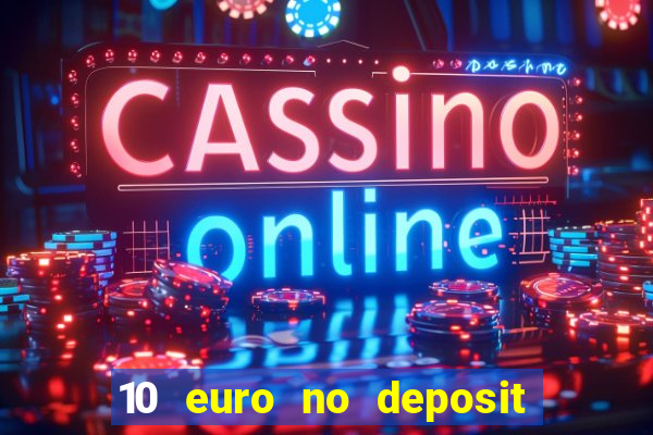 10 euro no deposit casino 2021