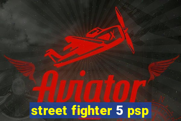 street fighter 5 psp