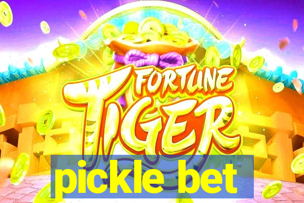 pickle bet