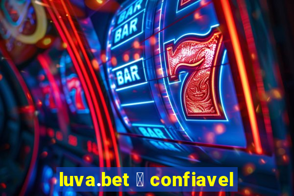 luva.bet 茅 confiavel