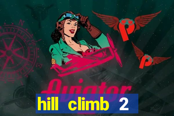 hill climb 2 dinheiro infinito