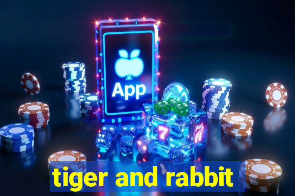 tiger and rabbit