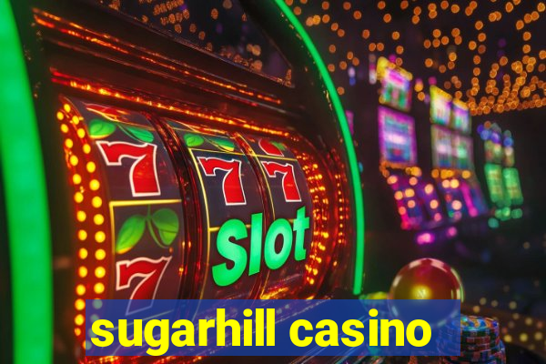 sugarhill casino