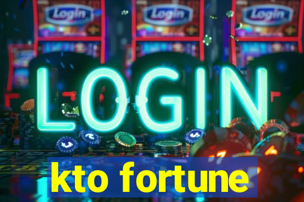 kto fortune