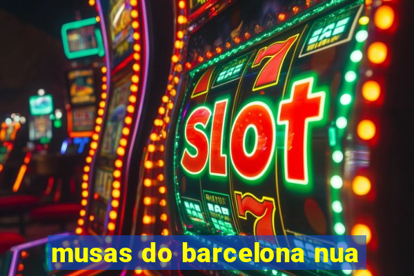 musas do barcelona nua