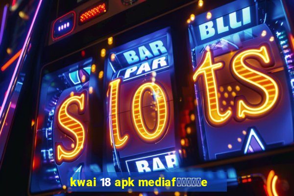 kwai 18 apk mediaf閿熷嫸棰坮e