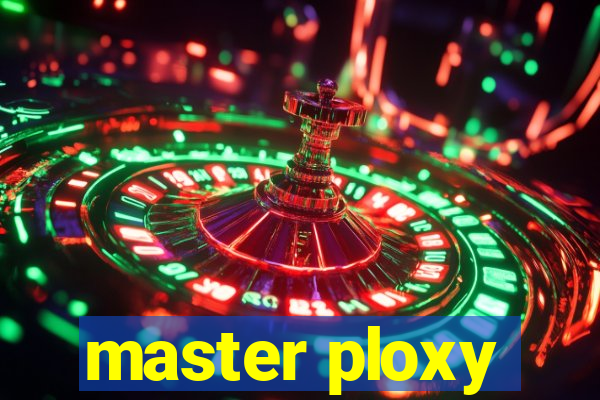 master ploxy