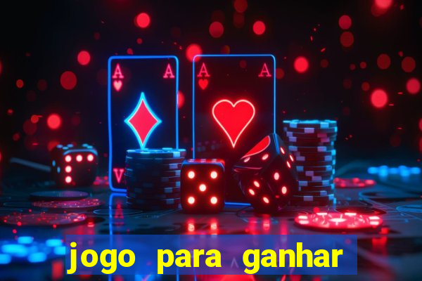 jogo para ganhar dinheiro de verdade sem depositar