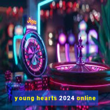 young hearts 2024 online