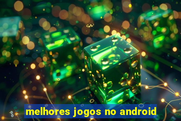 melhores jogos no android