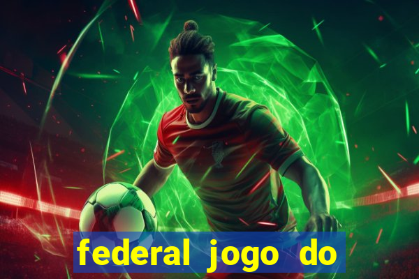 federal jogo do bicho hoje