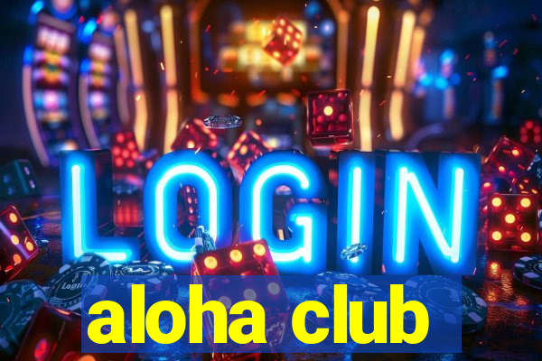 aloha club