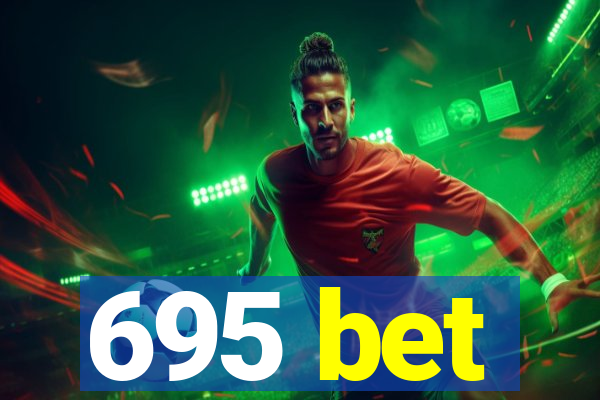 695 bet