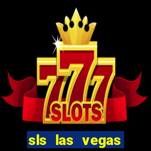 sls las vegas hotel & casino