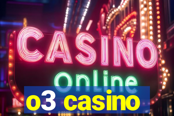 o3 casino