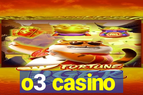 o3 casino