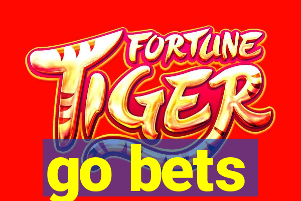 go bets