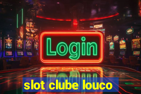 slot clube louco