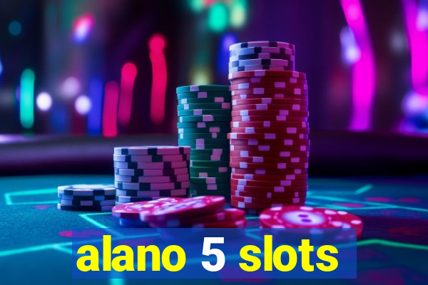 alano 5 slots