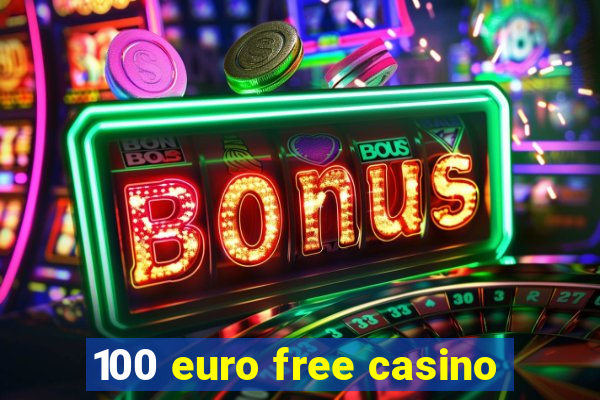 100 euro free casino