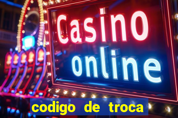 codigo de troca real casino