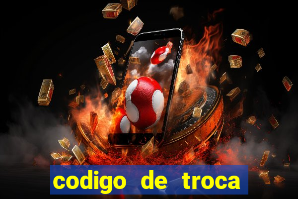 codigo de troca real casino