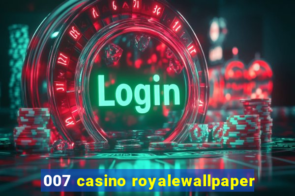 007 casino royalewallpaper