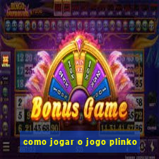 como jogar o jogo plinko