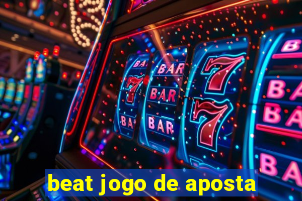 beat jogo de aposta