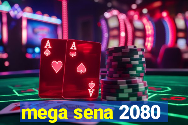 mega sena 2080