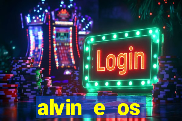 alvin e os esquilos 3 filme completo dublado